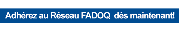 Adhérez au Réseau FADOQ dès maintenant!