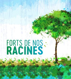 Forts de nos racines