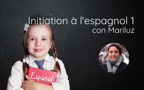 Initiation à l'espagnol 1, con Mariluz