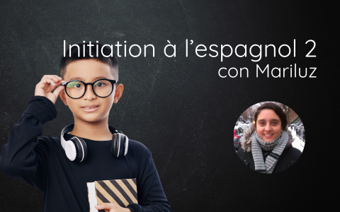 Initiation à l'espagnol 2, con Mariluz
