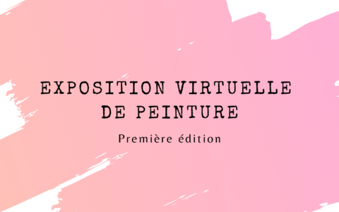 Exposition virtuelle de peinture - Première édition (hiver 21)