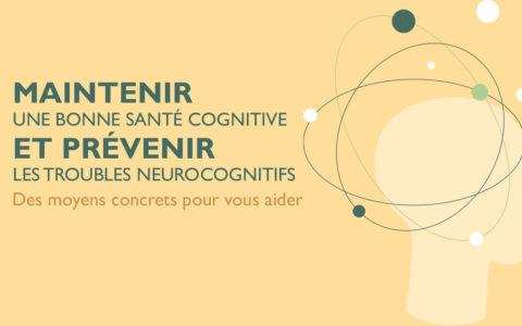 MAINTENIR UNE BONNE SANTÉ COGNITIVE ET PRÉVENIR LES TROUBLES NEUROCOGNITIFS