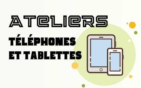 Ateliers de téléphones (cellulaire) et tablettes