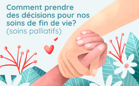 Comment prendre des décisions pour nos soins de fin de vie ?