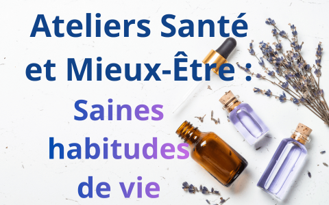 Ateliers : Santé et Mieux-Être : Les saines habitudes de vie