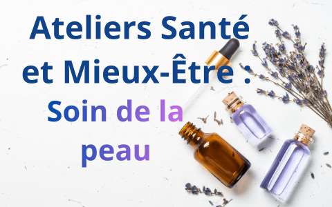 Ateliers : Santé et Mieux-Être : Soins de la peau