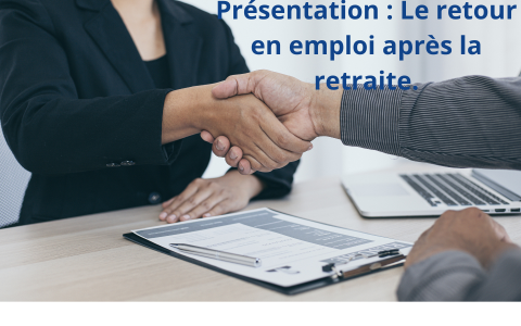 Présentation : Le retour en emploi après la retraite
