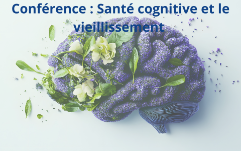 Conférence : Santé cognitive et le vieillissement