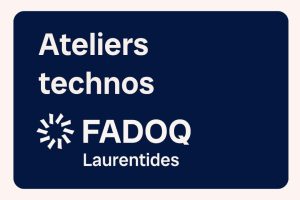 Ateliers technos FADOQ Laurentides